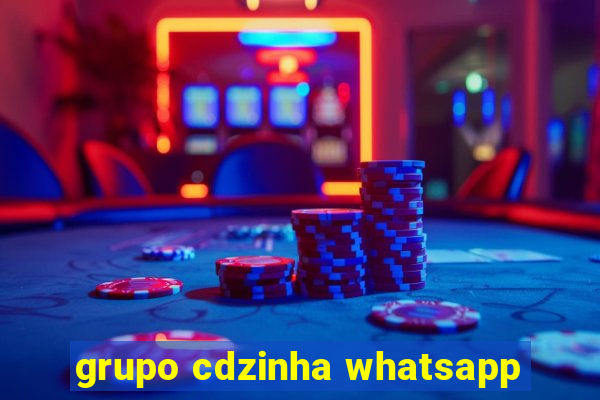 grupo cdzinha whatsapp